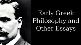 Early Greek Philosophy and Other Essays by Friedrich Nietzsche. ｜Full audiobook｜English｜Novel｜