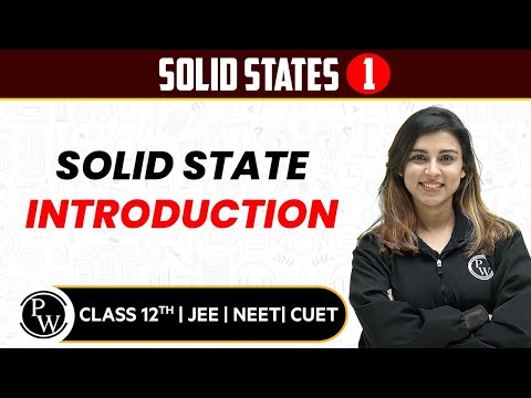 Solid States 01 | Introduction to solid state | Pure English | 12th JEE/NEET/CUET