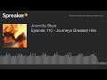 Episode 110 - Journeys Greatest Hits