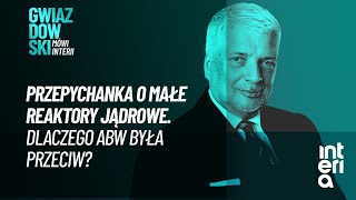 Przepychanka o małe reaktory jądrowe | Gwiazdowski mówi Interii