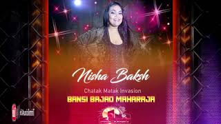 Nisha Baksh - Bansi Bajad Maharaja  (Chatak Matak Invasion) (((2k19 Traditional Chutney)))