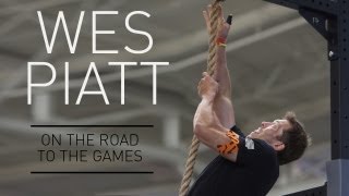 Wes Piatt - Fighting Fire With Fire - On The Road To The Crossfit Games