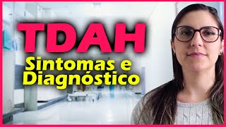 TDAH: sintomas, diagnóstico e tratamento