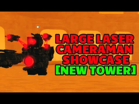 Skibi Defense Large Laser Cameraman Showcase [NEW TOWER]