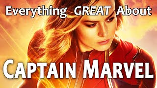 Everything GREAT About Captain Marvel!
