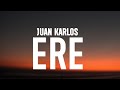 juan karlos - ERE (Lyrics)