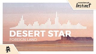 DESERT STAR - Foreign Land [Monstercat Release]