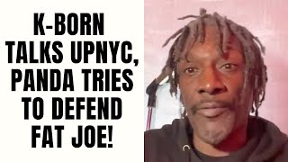 K-Born Talks UPNYC, PANDA TRIES To Defend Fat Joe! [Part 23]