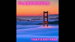 FLA$HMINDLX - That's Not Free - [Official Audio]