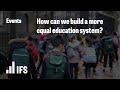 How can we build a more equal education system?