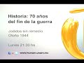 promo lunes 01 junio 21 30 historia 70 años del fin de la guerra