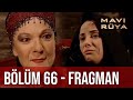 Mavi Rüya 66. Bölüm Fragmanı | ÖĞRETMENİ ELE GEÇİRMİŞLER!