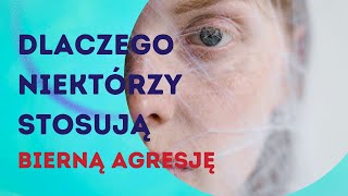 Dlaczego ktoś stosuje bierną agresję