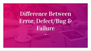Software Testing Tutorials | Geeky Rabbit | Difference between Error, Defect/Bug & Failure