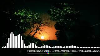 Fakira || 8D Audio || Amit mishra || 8D song 2021