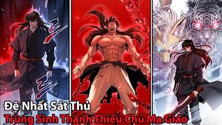 [ Full 22H ] Đệ Nhất Sát Thủ Trùng Sinh Thành Thiếu Chủ Ma Giáo l Review Truyện Tranh Hay