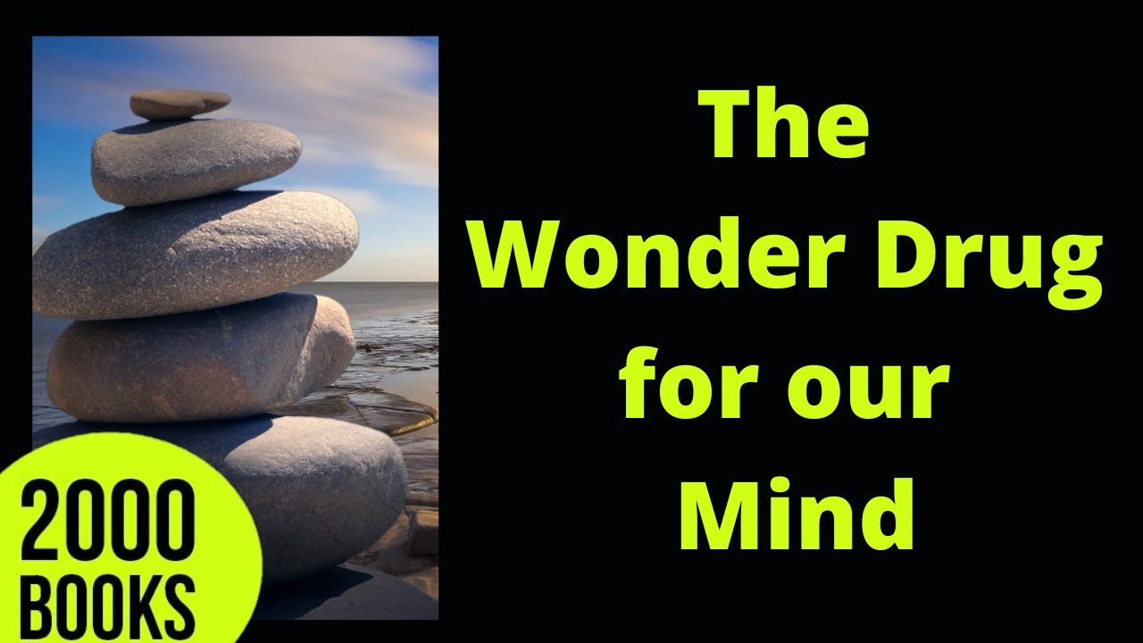 The Wonder Drug For Our Mind - YouTube