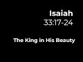 The King in His Beauty – Isaiah 33:17-24