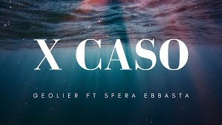 Geolier ft Sfera Ebbasta - X Caso con testo/lyrics