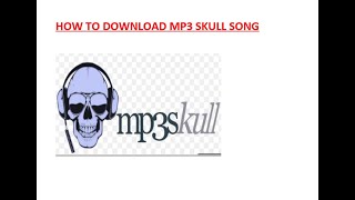 HOW TO DOWNLOAD MP3 SKULL SONG