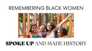 Remembering Black Women Who Spoke Up and Made History