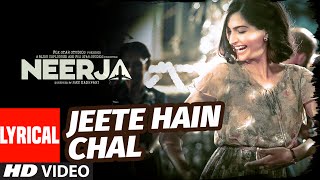 'Jeete Hain Chal' LYRICAL VIDEO Song | Neerja | Sonam Kapoor, Prasoon Joshi | T-Series