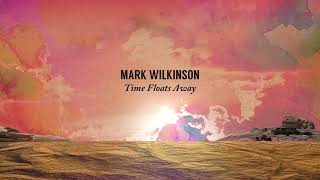 Mark Wilkinson - Time Floats Away