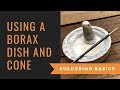 Learning How To Use Your Borax Cone and Dish - Best Solder Flux EVER When Making Your Own Jewelry