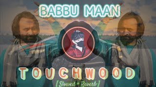 TOUCHWOOD || Babbu Maan { Slowed + Reverb } || Trending song in 2023 || Dark 2 Editz ❤️⚡💖