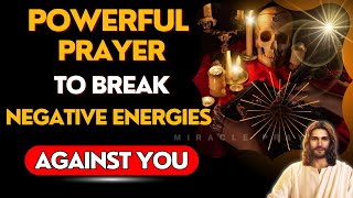 🔥POWERFUL PRAYER TO BREAK SPELLS, CURSES, GOSSIP, ENVY, AND ALL NEGATIVE ENERGY AGAINST YOU