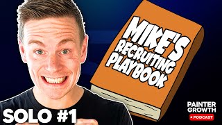 Solo - Mike’s COMPLETE Recruiting Playbook (Podcast Exclusive)