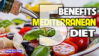 What are the 5 main benefits of Mediterranean Diet?