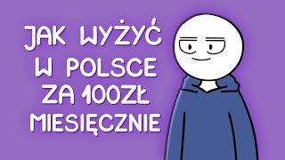 JAK WYŻYĆ W POLSCE ZA 100ZŁ MIESIĘCZNIE