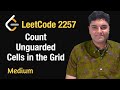 Count Unguarded Cells in the Grid - Leetcode 2257 - Python