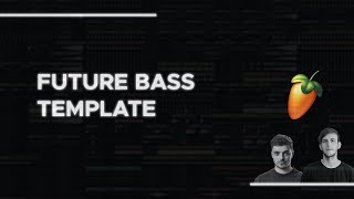 Future Bass Template | FL STUDIO | Martin Garrix Illenium Flume Style