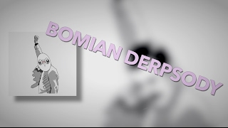 Bomian Derpsody (...)