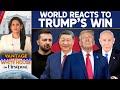 Ukraine, China, Russia: How are they Reacting to Trump's Win? | Vantage with Palki Sharma