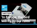 'In Europe, the bird will fly by our rules' says EU official overseeing internet regulation