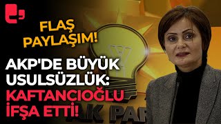 AKP'de büyük usulsüzlük: Canan Kaftancıoğlu ifşa etti!