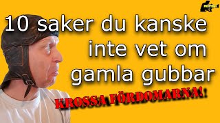 Krossa fördomarna - 10 saker om äldre män som få känner till