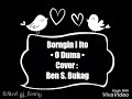 BORNGIN I ITO ( O DUMA) LIRIK COVER Ben S. Bukag