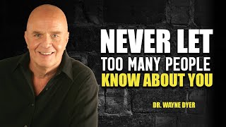 Never Let People Know Too Much About You - Wayne Dyer Motivation