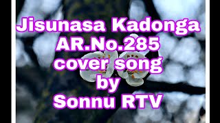 Jisunasa Kadonga | Achik ringani git No. 285 | Gospel Hyms | Cover song