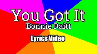 You Got It (Lyrics Video) - Bonnie Raitt