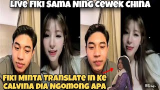 Lucunya ! Live Fiki Sama Ning Cewek China, Fiki Minta Translate in Ke Calvina Dia Ngomong Apa ?