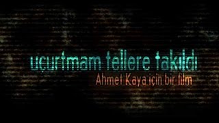 Uçurtmam Tellere Takıldı (AHMET KAYA Belgeseli)