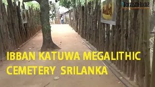 IBBAN KATUWA Megalithic Cemetery , Sri Lanka | TOURISM INDIA