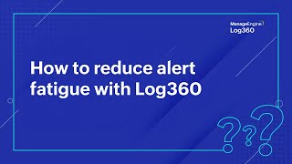 How to reduce alert fatigue with Log360