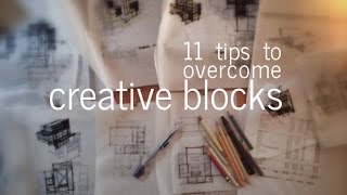 Overcoming Creative Blocks - 11 tips for Architects, Designers, + Creatives