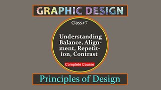Principles of design - Balance, Alignment, repetition & Contrast | Graphic Design For Beginners.